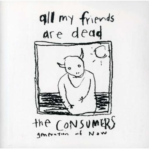 The Consumers : All My Friends Are Dead